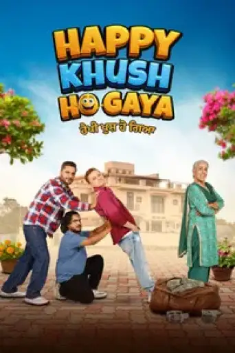 Happy Khush Ho Gaya (2025) WEB-DL [Punjabi DD2.0] 4K 1080p 720p & 480p [x264/HEVC]