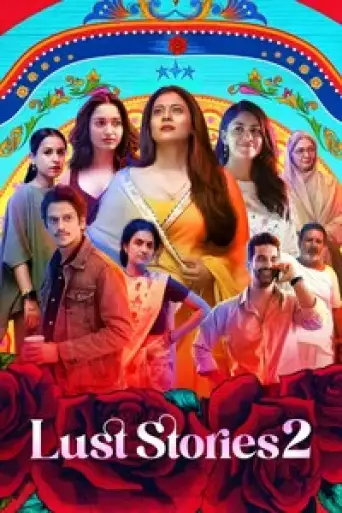 Lust Stories 2 (2023) WEB-DL [Hindi DD5.1] 4K 1080p 720p & 480p [x264/HEVC]