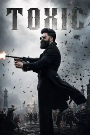 Toxic (2026) HDRip [Hindi-Kannada-Telugu (LiNE) & Tamil (ORG)] 1080p 720p & 480p Multi Audio [x264/HEVC] | [UNCENSORED]